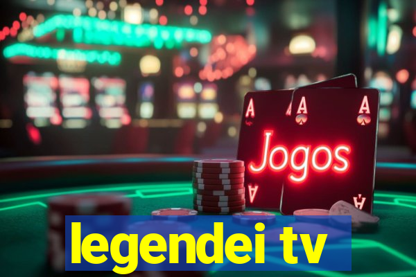 legendei tv